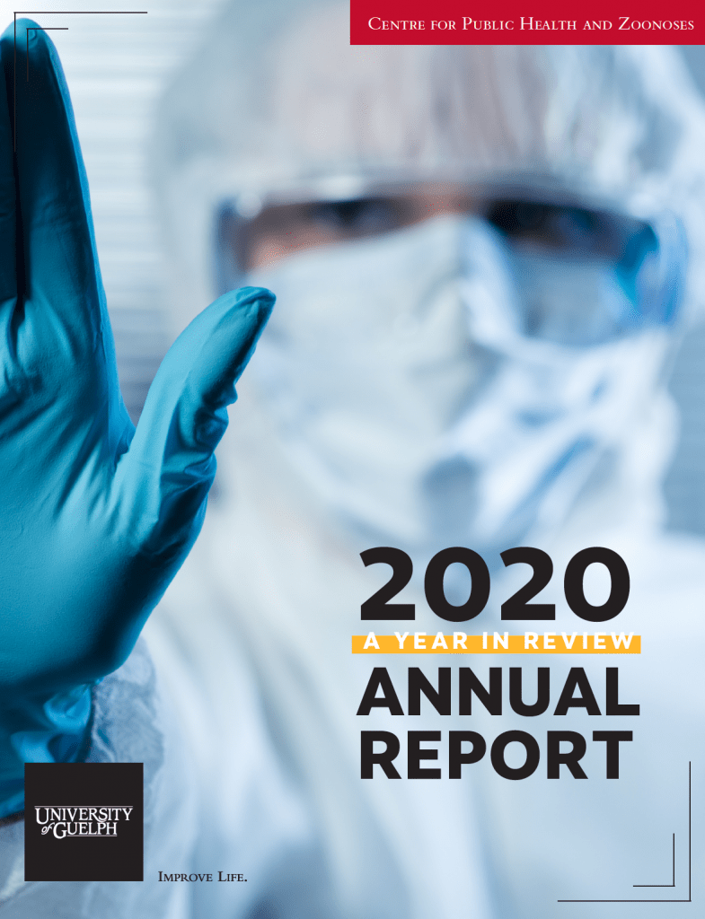Cover page for the Center for Public Health and Zoonoses' 2020 "A Year in Review" Annual Report, containing a photo of a veterinarian in full scrubs putting their hand out, along with the University of Guelph logo on the bottom right and the slogan "Improve Life".